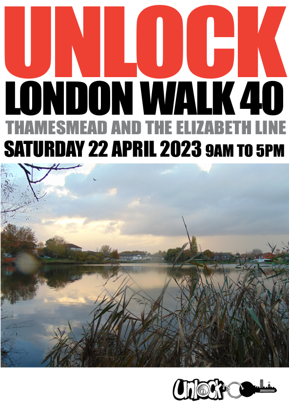 Unlock London Walk 40
Thamesmead and The Elizabeth Line
Sat 22 April 2023, 9am to 5pm