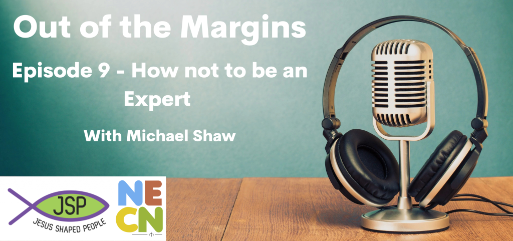 Out of the Margins Episode 9 How not to be an Expert with Michael Shaw